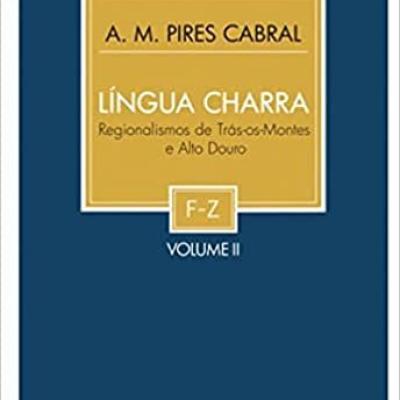 Lingua Charra. Regionalismos De Trás-Os-Montes - Volume Ii