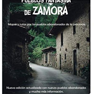 Pueblos Fantasma de Zamora: Mapas y rutas por los pueblos abandonados de la provincia