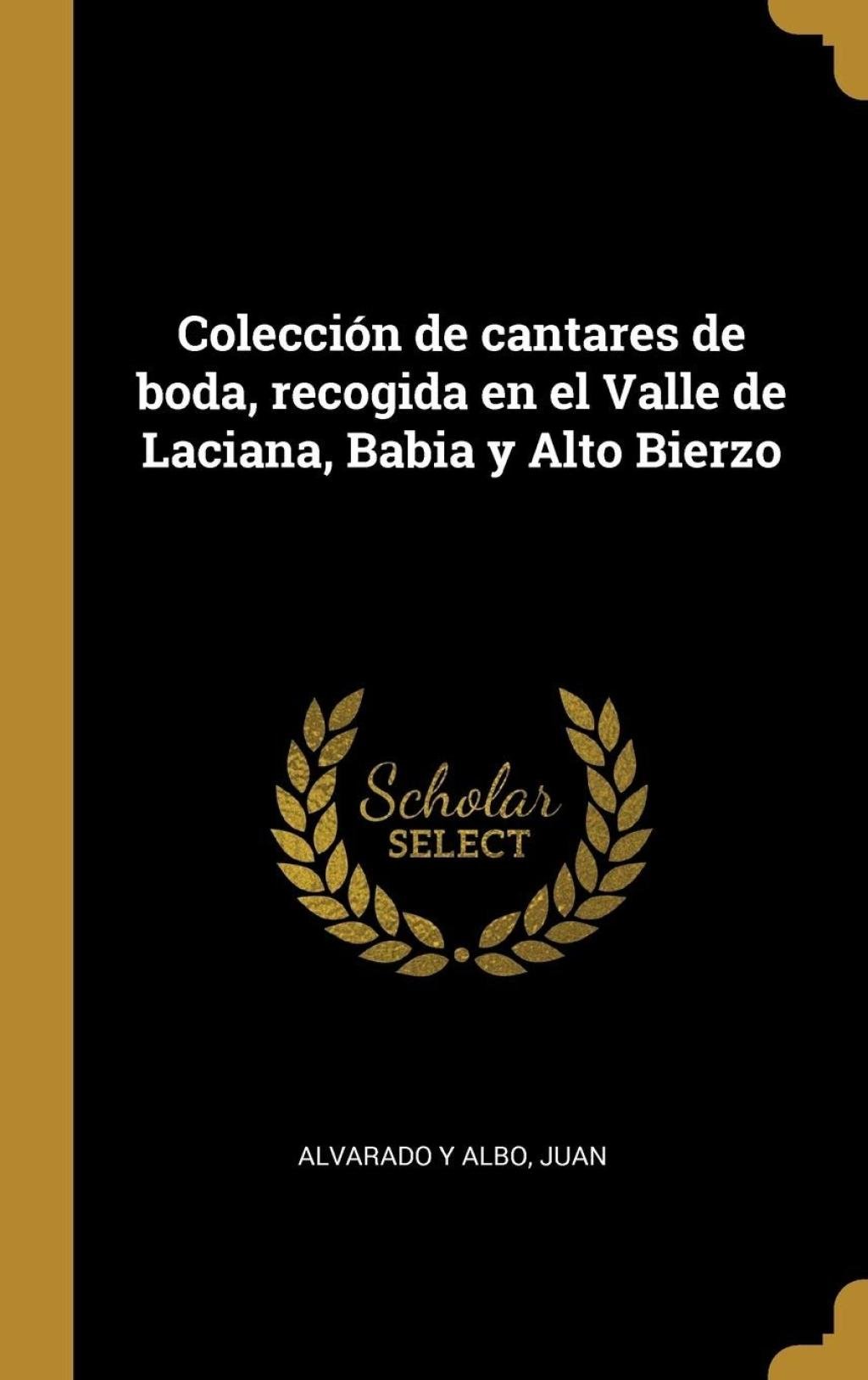 Colección de Cantares de Boda, recogida en el valle de Laciana, Babia y Alto Bierzo