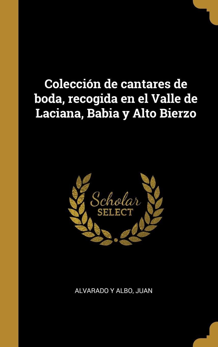 Colección de Cantares de Boda, recogida en el valle de Laciana, Babia y Alto Bierzo