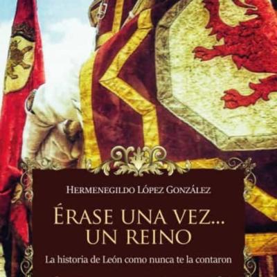 Erase una vez un reino: La historia de León como nunca te la contaron