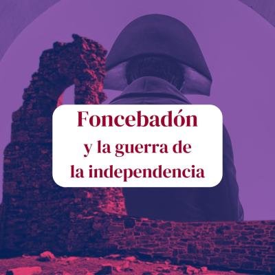 Foncebadón y la  guerra de la independencia