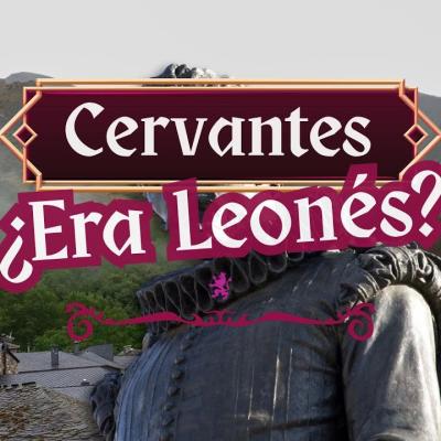 ¿Cervantes era leonés?