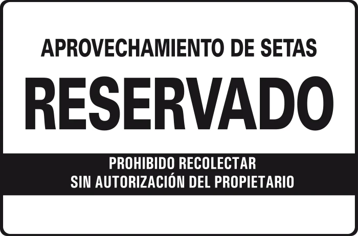 Cartel oficial: Aprovechamiento de setas reservado, prohibido recolectar sin autorización del propietario