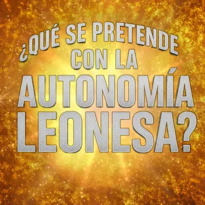 ¿Qué se pretende con la Autonomía Leonesa?