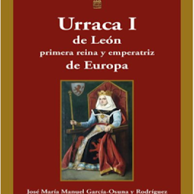 Urraca I de León. Primera Reina y Emperatriz de Europa