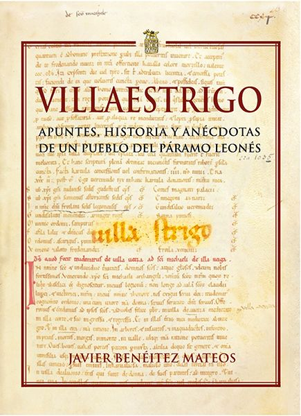 Villaestrigo del Páramo: Apuntes, historia y anécdotas de un pueblo del Páramo leonés