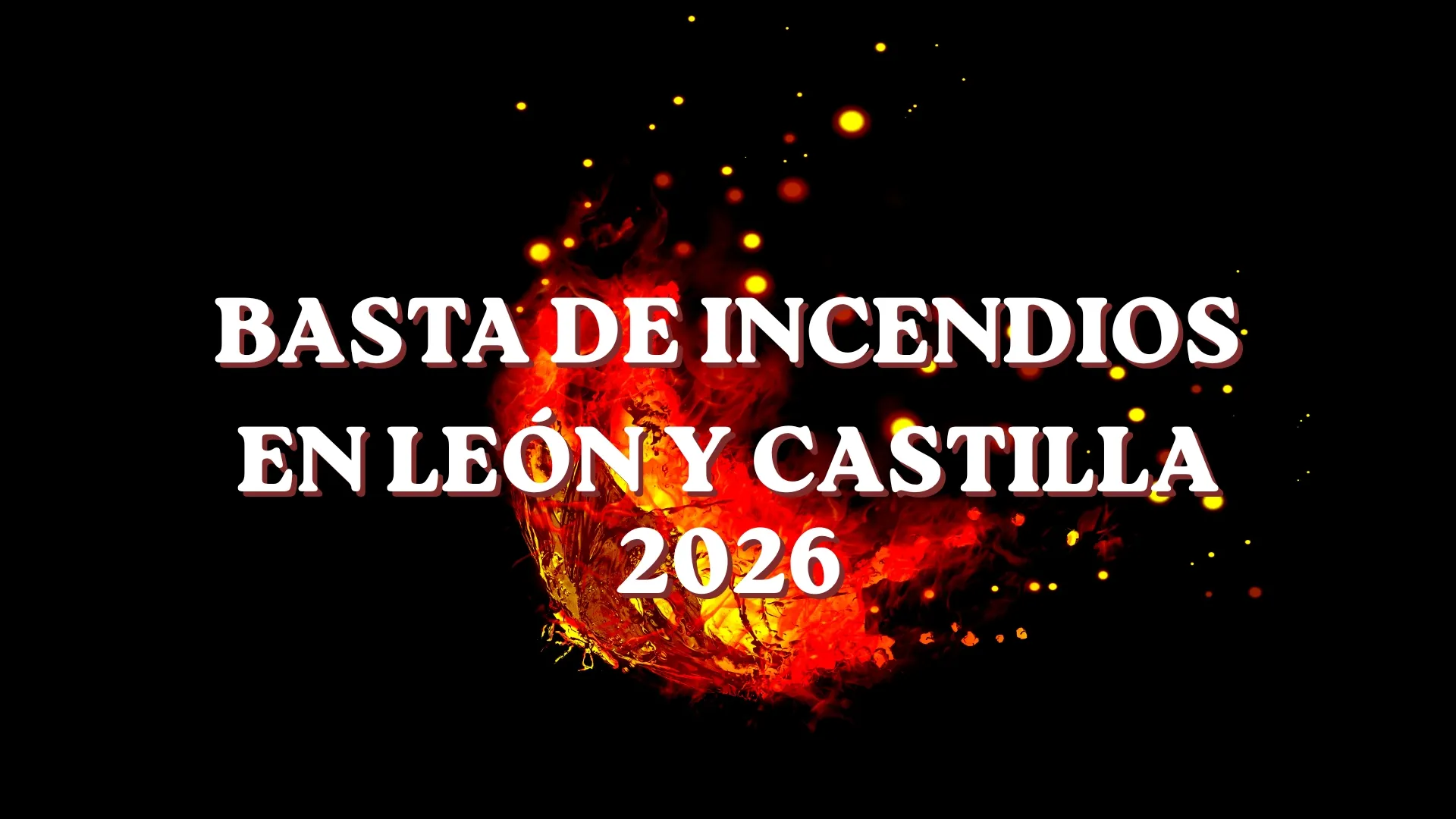 Basta de Incendios: Campaña 2026