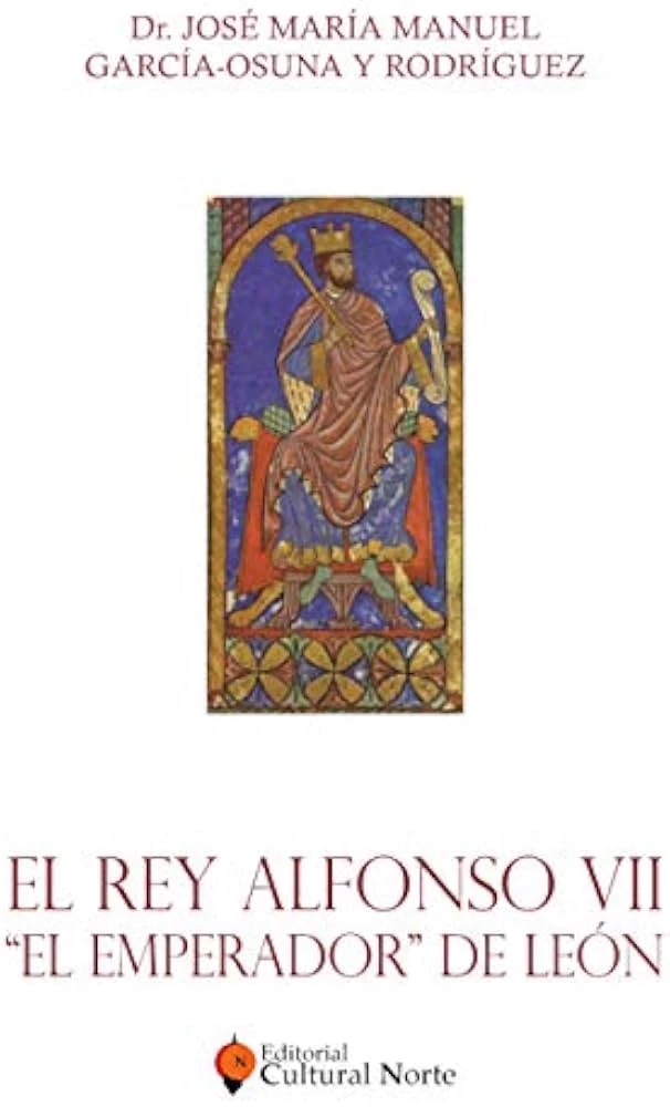 El Rey Alfonso VII "El Emperador" de León