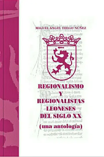 Regionalismo y regionalistas leoneses del siglo XX (Una antología)