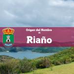 Origen del nombre de Riaño
