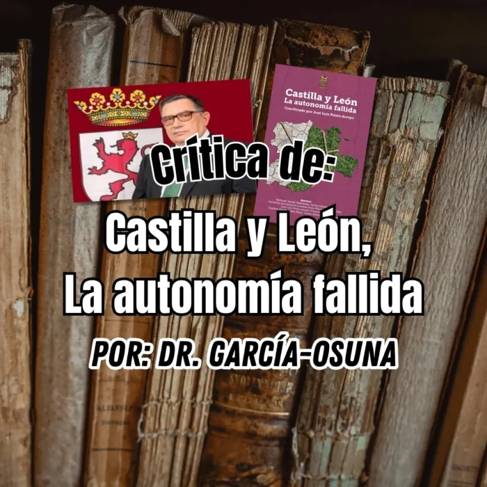 “Castilla y León. La autonomía fallida”: Crítica del Dr. García-Osuna